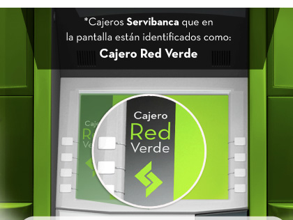 *Cajeros Servibanca que en la pantalla están identificados como: Cajero Red Verde