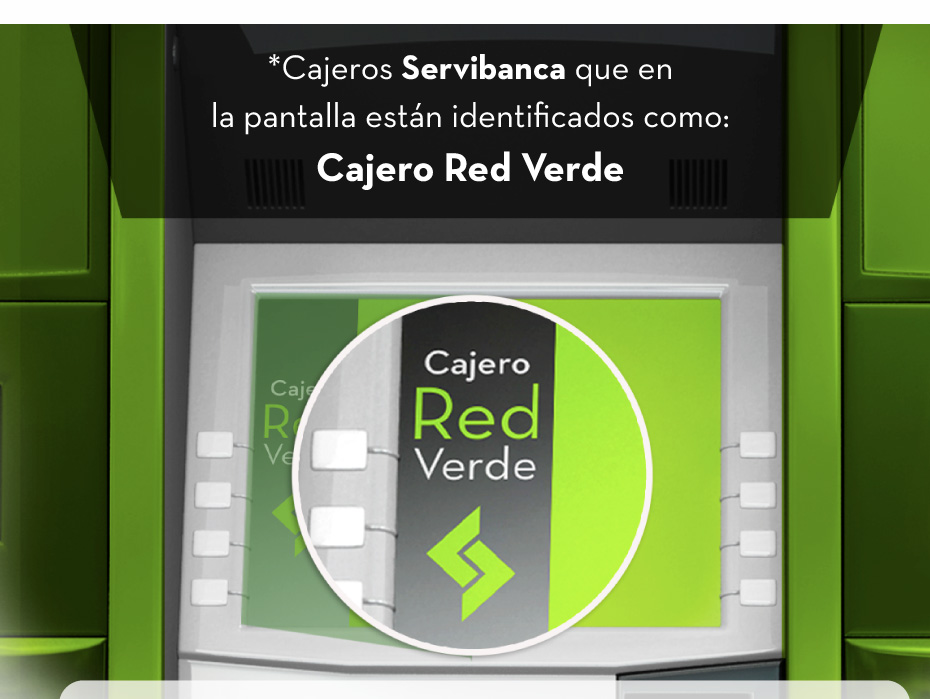 *Cajeros Servibanca que en la pantalla están identificados como: Cajero Red Verde