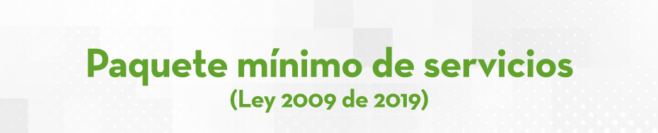 Paquete mínimo de servicios(Ley 2009 de 2019)